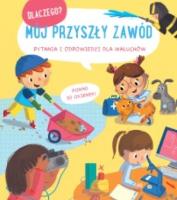 Dlaczego? Mój przyszły zawód. Autor:   Praca zbiorowa. SmakLiter.pl Okładka książki Dlaczego? Mój przyszły zawód