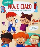 Dlaczego? Moje ciało. Autor:   Praca zbiorowa. SmakLiter.pl Okładka książki Dlaczego? Moje ciało
