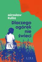 Dlaczego ogórek nie świeci. Autor: Kulisz Mirosław. SmakLiter.pl Okładka książki Dlaczego ogórek nie świeci