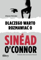 Dlaczego warto rozmawiać o Sinéad O'Connor. Autor: Allyson McCabe. SmakLiter.pl Okładka książki Dlaczego warto rozmawiać o Sinéad O'Connor