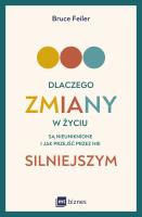 Dlaczego zmiany w życiu są nieuniknione i jak przejść przez nie silniejszym. Autor: Feiler Bruce. SmakLiter.pl Okładka książki Dlaczego zmiany w życiu są nieuniknione i jak przejść przez nie silniejszym