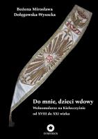 Do mnie, dzieci wdowy. Wolnomularze na Kielecczyźnie od XVIII do XXI wieku. Autor: Dołęgowska-Wysocka Bożena Mirosława. SmakLiter.pl Okładka książki Do mnie, dzieci wdowy. Wolnomularze na Kielecczyźnie od XVIII do XXI wieku