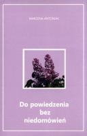 Do powiedzenia bez niedomówień. Autor: Antoniak Marzena. SmakLiter.pl Okładka książki Do powiedzenia bez niedomówień