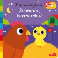 Dobranoc, kurczaczku! Akademia mądrego dziecka. Pierwsze bajeczki. Autor: Nathalie Choux. SmakLiter.pl Okładka książki Dobranoc, kurczaczku! Akademia mądrego dziecka. Pierwsze bajeczki