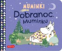 Dobranoc, Muminku. Muminki. Autor: Opracowanie zbiorowe. SmakLiter.pl Okładka książki Dobranoc, Muminku. Muminki