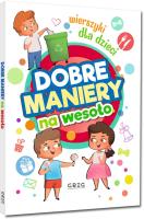 Dobre maniery na wesoło. Wierszyki dla dzieci. Autor: Grzegorz Strzeboński. SmakLiter.pl Okładka książki Dobre maniery na wesoło. Wierszyki dla dzieci