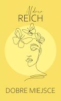 Dobre miejsce. Autor: Reich Aldona. SmakLiter.pl Okładka książki Dobre miejsce