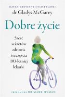 Dobre życie. Autor: McGarey Gladys. SmakLiter.pl Okładka książki Dobre życie