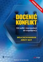 Docenić konflikt. Od walki i manipulacji do współpracy wyd. 3. Autor: Wojciech Haman, Gut Jerzy. SmakLiter.pl Okładka książki Docenić konflikt. Od walki i manipulacji do współpracy wyd. 3