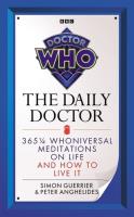 Doctor Who The Daily Doctor. Autor: Guerrier Simon, Anghelides Peter. SmakLiter.pl Okładka książki Doctor Who The Daily Doctor