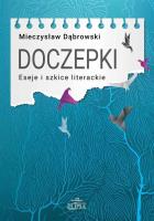 Doczepki. Eseje i szkice literackie. Autor: Dąbrowski Mieczysław. SmakLiter.pl Okładka książki Doczepki. Eseje i szkice literackie