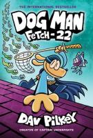 Dog Man 8 Fetch-22. Autor: Dav Pilkey. SmakLiter.pl Okładka książki Dog Man 8 Fetch-22