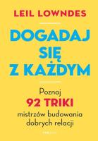 Dogadaj się z każdym. Poznaj 92 triki mistrzów budowania dobrych relacji. Autor: Leil Lowndes. SmakLiter.pl Okładka książki Dogadaj się z każdym. Poznaj 92 triki mistrzów budowania dobrych relacji