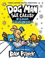 Dogman śle całusy. Oficjalna kolorowanka. Autor: Dav Pilkey. SmakLiter.pl Okładka książki Dogman śle całusy. Oficjalna kolorowanka