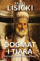 Dogmat i tiara. Autor: Paweł Lisicki. SmakLiter.pl Okładka książki Dogmat i tiara