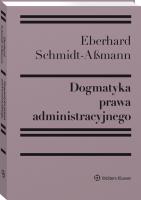 Dogmatyka prawa administracyjnego. Bilans rozwoju, reformy i przyszłych zadań. Autor: Lipowicz Irena, Cieślik Ziemowit, Natalia Kohtamäki, Ilona Czechowska, Eberhard Schmidt-Aßmann. SmakLiter.pl Okładka książki Dogmatyka prawa administracyjnego. Bilans rozwoju, reformy i przyszłych zadań