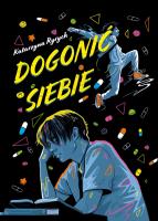 Dogonić siebie. Autor: Ryrych Katarzyna. SmakLiter.pl Okładka książki Dogonić siebie