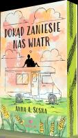 Dokąd zaniesie nas wiatr. Autor: Sosna Anna. SmakLiter.pl Okładka książki Dokąd zaniesie nas wiatr