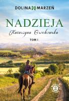 Dolina marzeń Tom 1 Nadzieja. Autor: Grochowska Katarzyna. SmakLiter.pl Okładka książki Dolina marzeń Tom 1 Nadzieja