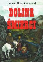 Dolina śmierci (The Hunted Woman). Autor: James Oliver Curwood. SmakLiter.pl Okładka książki Dolina śmierci (The Hunted Woman)