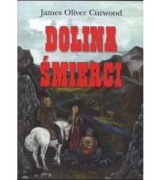 Dolina śmierci. Autor: James Oliver Curwood. SmakLiter.pl Okładka książki Dolina śmierci