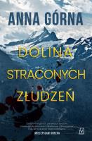 Dolina straconych złudzeń. Autor: Górna Anna. SmakLiter.pl Okładka książki Dolina straconych złudzeń