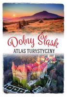 Dolny Śląsk. Atlas turystyczny. Autor: Monika Bronowicka. SmakLiter.pl Okładka książki Dolny Śląsk. Atlas turystyczny
