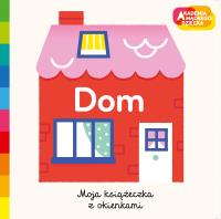 Dom. Akademia mądrego dziecka. Moja książeczka z okienkami. Autor: Marion Cocklico. SmakLiter.pl Okładka książki Dom. Akademia mądrego dziecka. Moja książeczka z okienkami