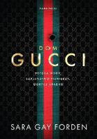 Dom Gucci. Potęga mody, szaleństwo pieniędzy,.... Autor: Sara Gay Forden. SmakLiter.pl Okładka książki Dom Gucci. Potęga mody, szaleństwo pieniędzy,...
