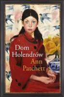 Dom Holendrów. Autor: Patchett Ann. SmakLiter.pl Okładka książki Dom Holendrów