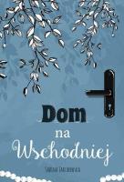 Dom na Wschodniej. Autor: Jakubowska Sabina. SmakLiter.pl Okładka książki Dom na Wschodniej