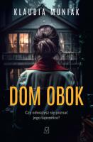 Dom obok. Autor: Klaudia Muniak. SmakLiter.pl Okładka książki Dom obok
