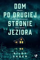Dom po drugiej stronie jeziora. Autor: Riley Sager. SmakLiter.pl Okładka książki Dom po drugiej stronie jeziora