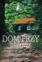Dom przy brzozie. Autor: Katarzyna Przybysz. SmakLiter.pl Okładka książki Dom przy brzozie