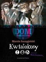 Dom Rodomiłów T.1 Kwiatokosy. Autor: Marcin Szczygielski. SmakLiter.pl Okładka książki Dom Rodomiłów T.1 Kwiatokosy