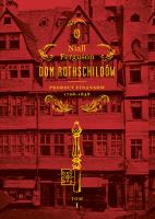 Dom Rothschildów Tom 1 Prorocy finansów 1798-1848. Autor: Niall Ferguson. SmakLiter.pl Okładka książki Dom Rothschildów Tom 1 Prorocy finansów 1798-1848