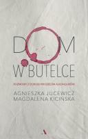 Dom w butelce. Rozmowy z dorosłymi dziećmi alkoholików. Autor: Agnieszka Jucewicz, Magdalena Kicińska. SmakLiter.pl Okładka książki Dom w butelce. Rozmowy z dorosłymi dziećmi alkoholików