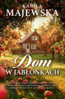 Dom w Jabłonkach. Autor: Majewska Kamila. SmakLiter.pl Okładka książki Dom w Jabłonkach