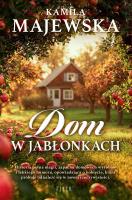 Dom w Jabłonkach. Autor: Majewska Kamila. SmakLiter.pl Okładka książki Dom w Jabłonkach