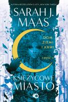 Dom Ziemi i Krwi. Księżycowe Miasto. Tom 1. Część 2 wyd. 2023. Autor: Sarah J. Maas. SmakLiter.pl Okładka książki Dom Ziemi i Krwi. Księżycowe Miasto. Tom 1. Część 2 wyd. 2023
