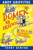 Domek na drzewie. Najgłupsze historyjki. Autor: Andy Griffiths. SmakLiter.pl Okładka książki Domek na drzewie. Najgłupsze historyjki