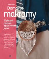Domowe makramy. 20 pięknych projektów z podstawowych węzłów. Autor: Susanna Uusitalo. SmakLiter.pl Okładka książki Domowe makramy. 20 pięknych projektów z podstawowych węzłów