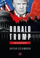 Donald Trump. Jak to się stało?. Autor: Artur Dziambor. SmakLiter.pl Okładka książki Donald Trump. Jak to się stało?