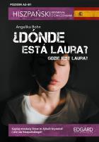 ¿Dónde está Laura? Gdzie jest Laura? Hiszpański kryminał z ćwiczeniami. Poziom A2-B1. Autor: Angelika Bohn. SmakLiter.pl Okładka książki ¿Dónde está Laura? Gdzie jest Laura? Hiszpański kryminał z ćwiczeniami. Poziom A2-B1