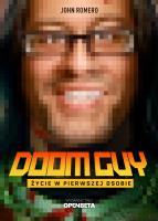 Doom Guy. Życie w pierwszej osobie. Autor: John Romeo. SmakLiter.pl Okładka książki Doom Guy. Życie w pierwszej osobie