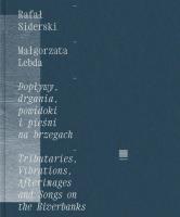 Dopływy, drgania, powidoki i pieśni na brzegach. Autor: Rafał Siderski, Małgorzata Lebda. SmakLiter.pl Okładka książki Dopływy, drgania, powidoki i pieśni na brzegach