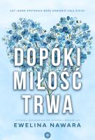 Dopóki miłość trwa. Autor: Ewelina Nawara. SmakLiter.pl Okładka książki Dopóki miłość trwa
