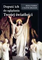 Dopuść ich do oglądania Twojej światłości. Autor: Andrzej Ochman. SmakLiter.pl Okładka książki Dopuść ich do oglądania Twojej światłości