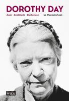 Dorothy Day Życie - działalność - duchowość. Autor: Zyzak Wojciech. SmakLiter.pl Okładka książki Dorothy Day Życie - działalność - duchowość