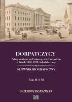 Dorpatczycy. Polscy studenci na... T.2:I-M. Autor: Błaszczyk Grzegorz. SmakLiter.pl Okładka książki Dorpatczycy. Polscy studenci na... T.2:I-M